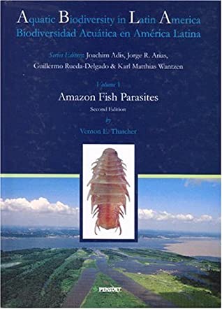 Amazon Fish Parasites / Parasitos De Peces Amazonicos (Aquatic Biodiversity In Latin America/ Biodiversidad Acuatica En America Latina) (Spanish Edition)