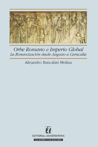 Orbe Romano e Imperio Global. La Romanización desde Augusto a Caracalla