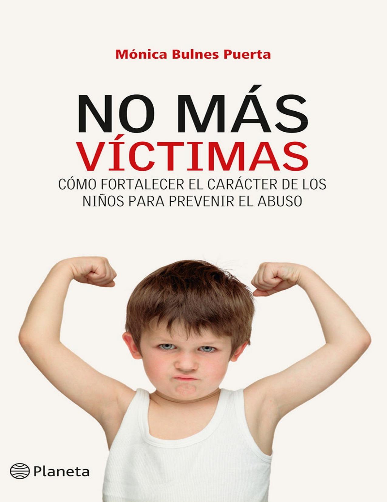 No más víctimas: Cómo fortalecer el carácter de los niños para prevenir el abuso (Spanish Edition)