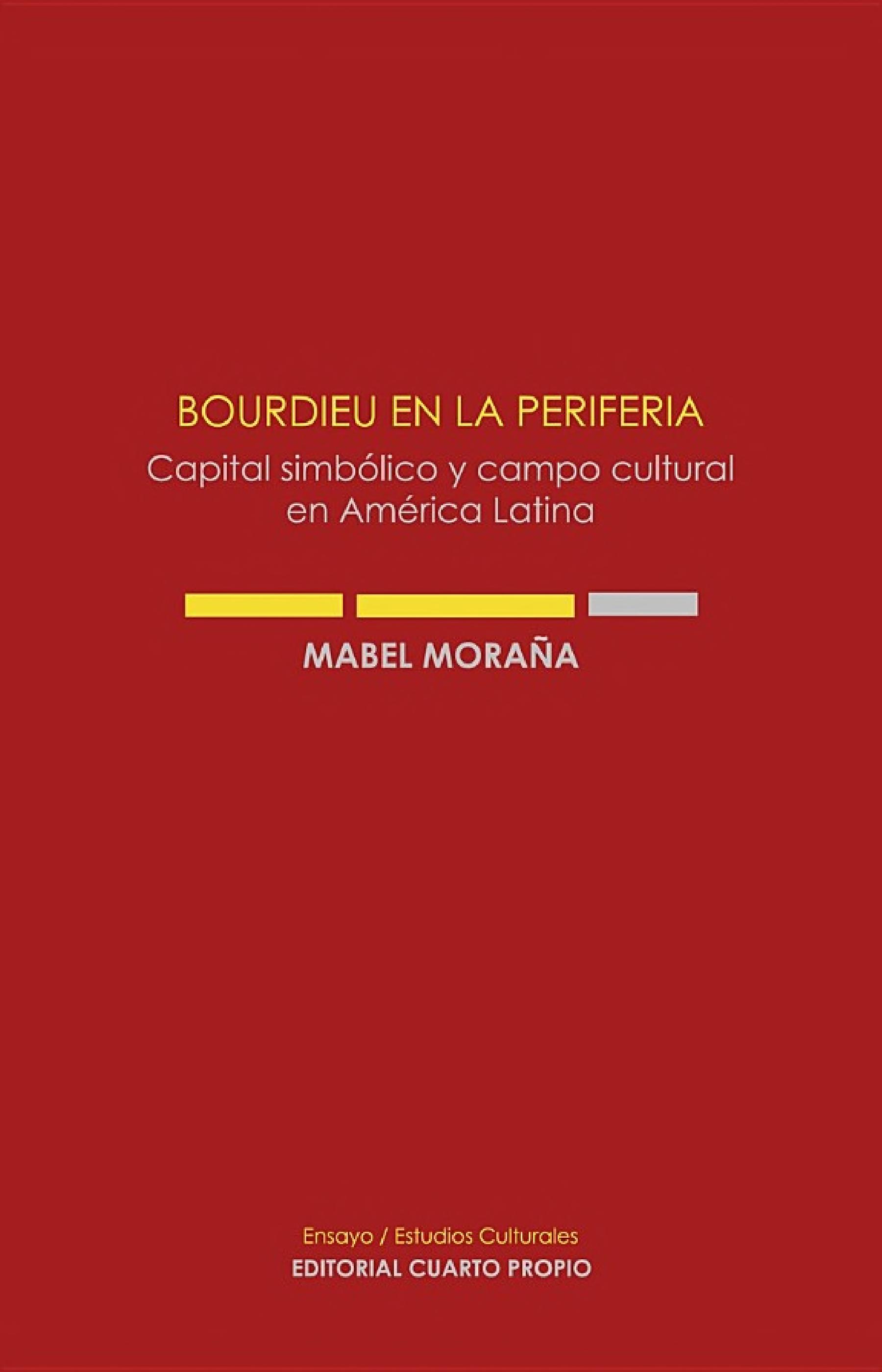 Bourdieu en la periferia. Capital simbólico y campo cultural en América Latina