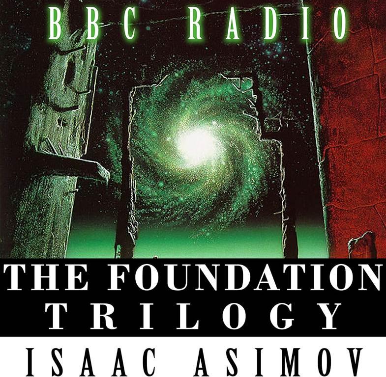 The Foundation Trilogy (Adapted by BBC Radio)