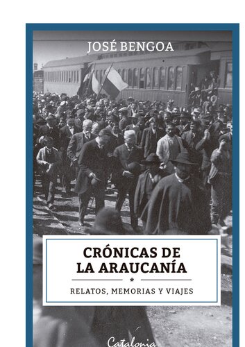 Crónicas de la Araucanía : relatos, memorias y viajes