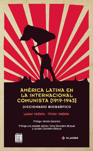 América Latina en la Internacional Comunista 1919-1943. Diccionario Biográfico