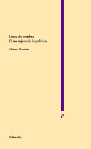 Línea de sombra : el no sujeto de lo político