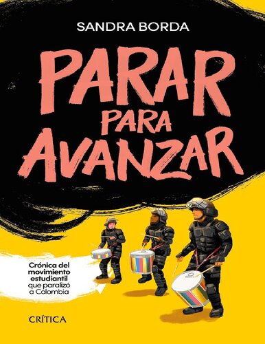 Parar para avanzar. Crónica del movimiento estudiantil que paró a Colombia