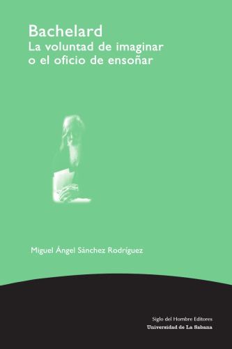 Bachelard : la voluntad de imaginar o el oficio de ensoñar.