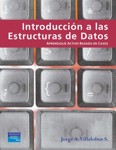 Introducción a las estructuras de datos : aprendizaje activo basado en casos : un enfoque moderno usando Java, UML, objetos y eclipse