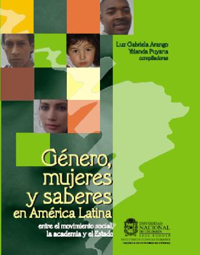 Género, mujeres y saberes en América Latina : entre el movimiento social, la academia y el Estado