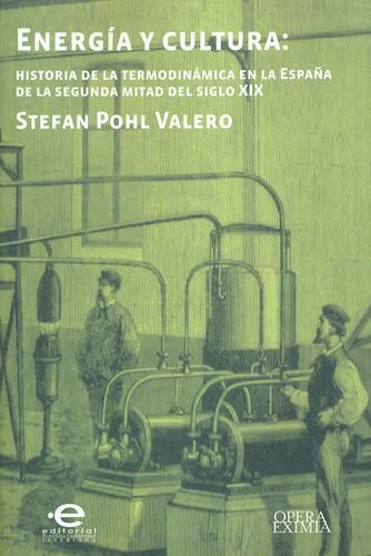 Energía y cultura : historia de la termodinámica en la España de la segunda mitad del siglo XIX