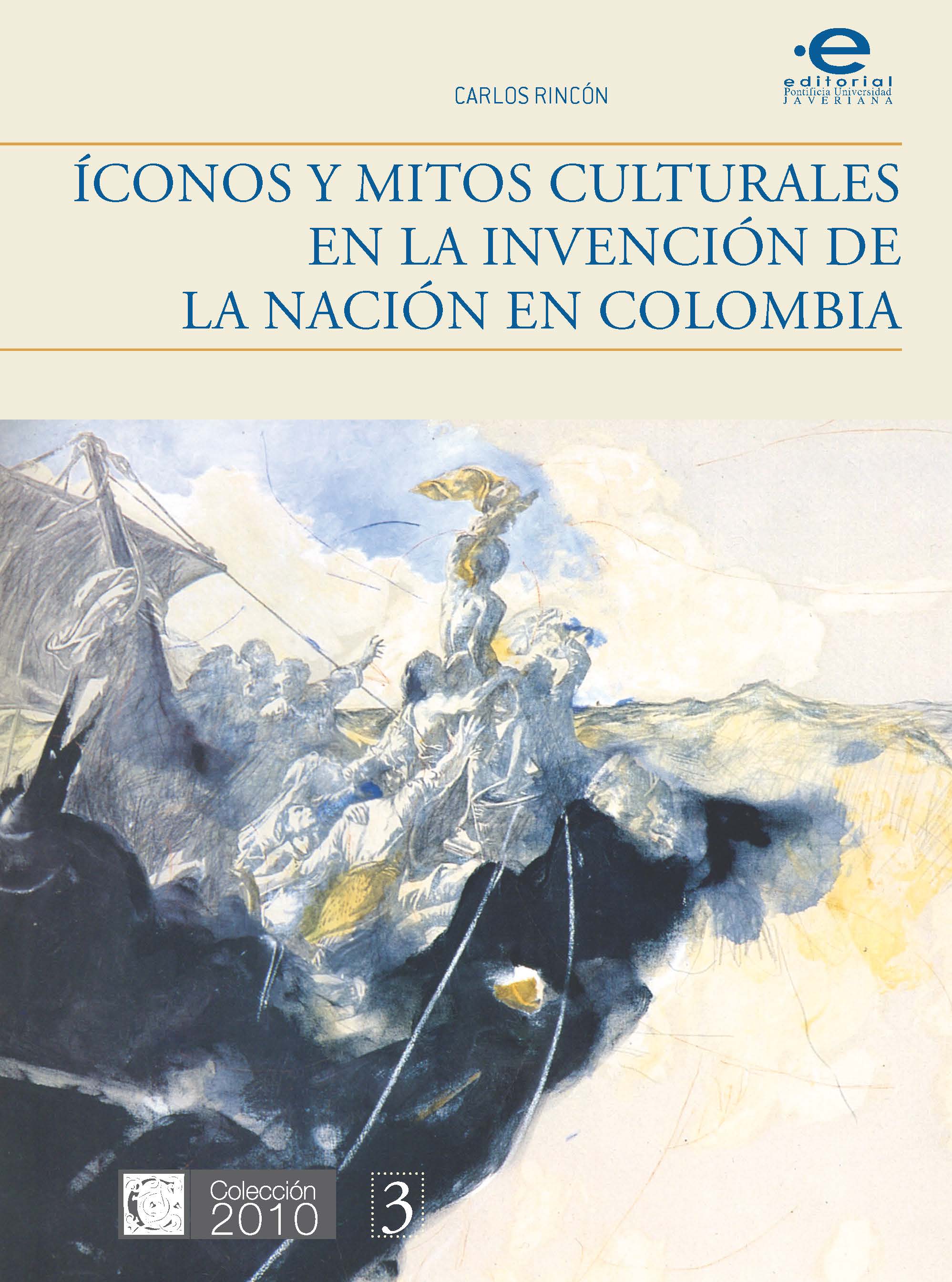 Íconos y mitos culturales en la invención de la nación en Colombia.