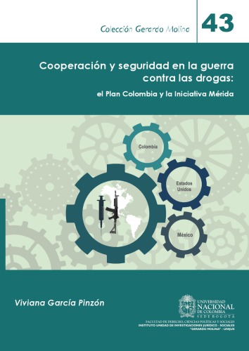 Cooperación y seguridad en la guerra contra las drogas : el Plan Colombia y la Iniciativa Mérida