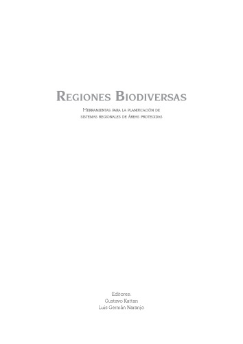 Regiones biodiversas : herramientas para la planificación de sistemas regionales de áreas protegidas