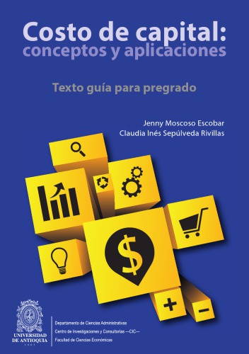 Costo de capital: Conceptos y aplicaciones. Texto guía para pregado