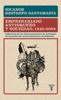 Empresariado Antioqueño y Sociedad 1940-2004