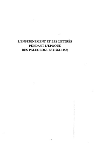 L'enseignement et les lettrés pendant l'époque des paléologues (1261-1453)