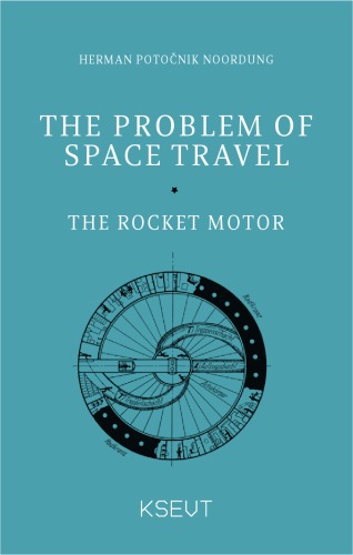 The problem of space travel : the rocket motor