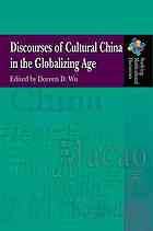 Discourses of Cultural China in the Globalizing Age