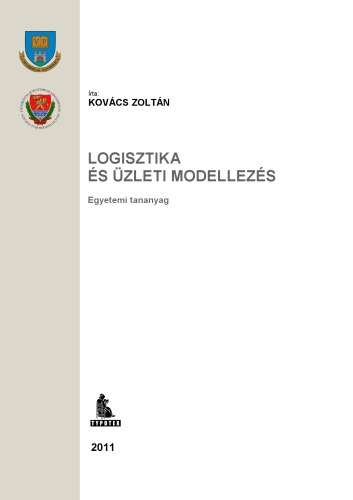 Logisztika és üzleti modellezés : egyetemi tananyag