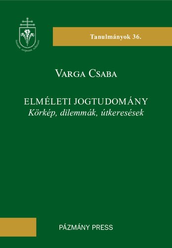 Elméleti jogtudomány körkép, dilemmák, útkeresések