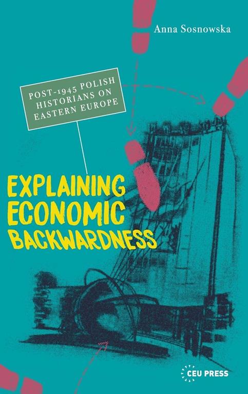 Explaining Economic Backwardness: Post-1945&nbsp;Polish Historians on Eastern Europe