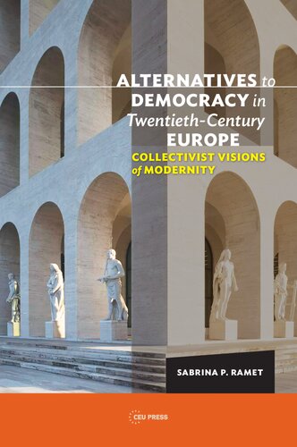 Alternatives to Democracy in Twentieth-Century Europe: Collectivist Visions of Modernity