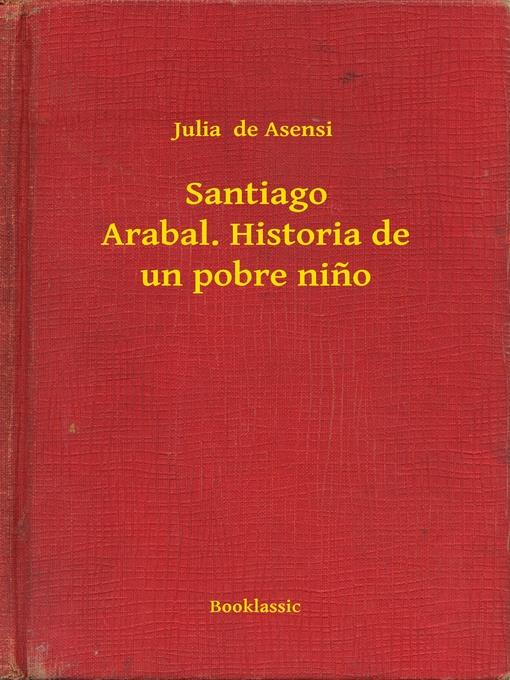 Santiago Arabal. Historia de un pobre nino