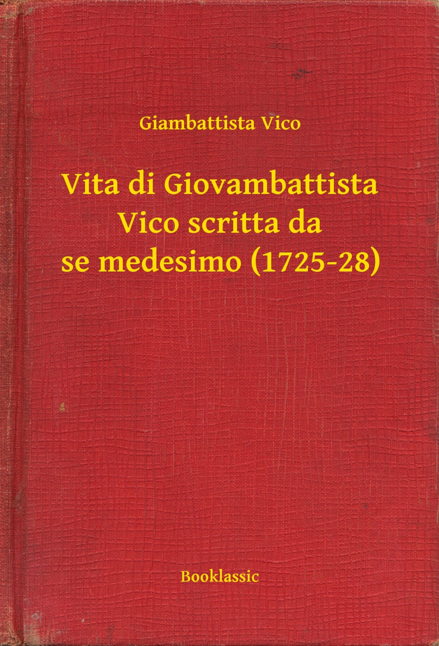 VITA DI GIOVAMBATTISTA VICO SCRITTA DA SE MEDESIMO (1725-28)