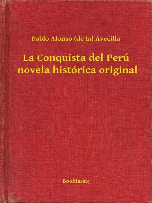 La Conquista del Perú  novela histórica original