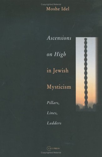 Ascensions on High in Jewish Mysticism: Pillars, Lines, Ladders (Pasts Incorporated)