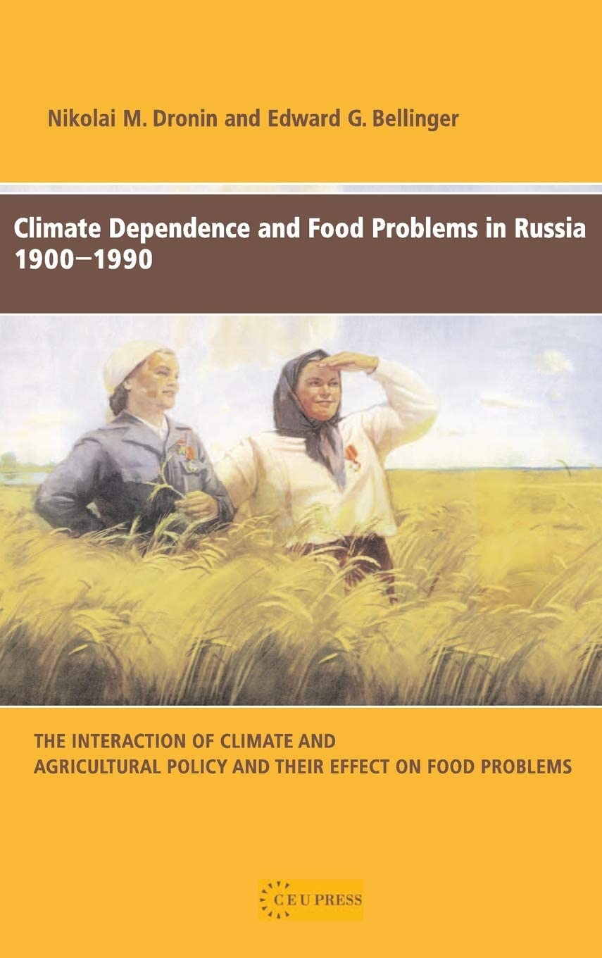 Climate Dependence and Food Problems in Russia, 1900-1990: The Interaction of Climate and Agricultural Policy and Their Effect on Food Problems