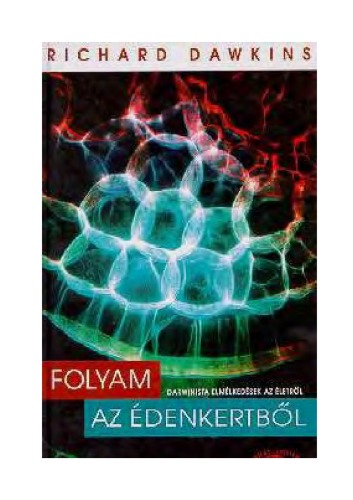 Folyam az Édenkertből : darwinista elmélkedések az életről