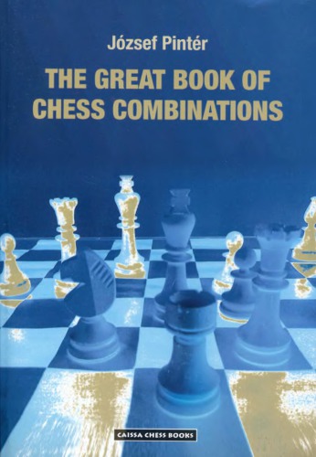 The great book of chess combinations = Großes Buch der Kombinationen = Grand livre des combinaisons = Kombinációk nagy könyve