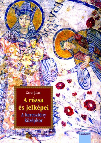 A rózsa és jelképei : a keresztény középkor