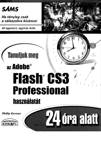 Tanuljuk meg az Adobe Flash CS3 Professional használatát 24 óra alatt