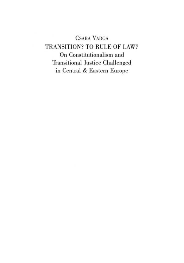 Transition? To rule of law? : constitutionalism and transitional justice challenged in central & eastern Europe