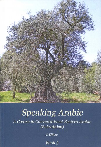 Speaking Arabic : a course in conversational Eastern (Palestinian) Arabic. Book 1-4, Lessons 1-50