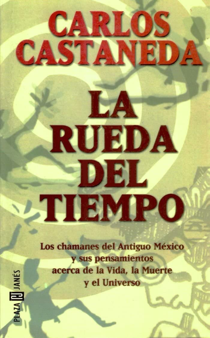 La Rueda Del Tiempo / The Wheel of Time: Los Chamanes del Antiguo Mexico y sus Pensamientos Acerca de la Vida, la Muerte y el Universo / The Shamans ... Thoughts about Life, Deat (Spanish Edition)