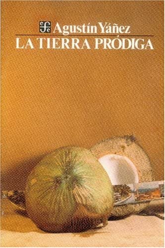 La tierra pr&oacute;diga (Coleccion Popular (Fondo de Cultura Economica)) (Spanish Edition)