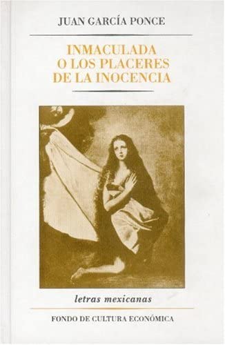 Inmaculada: o los placeres de la inocencia (Letras Mexicanas) (Spanish Edition)