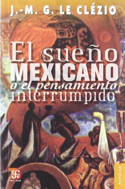 El sue&ntilde;o mexicano o el pensamiento interrumpido (Coleccion Popular (Fondo de Cultura Economica)) (Spanish Edition)