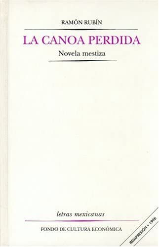 La canoa perdida: novela mestiza (Letras Mexicanas) (Spanish Edition)