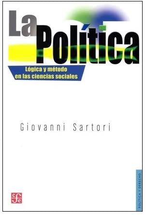 La pol&iacute;tica : l&oacute;gica y m&eacute;todo en las ciencias sociales (Politica y Derecho) (Spanish Edition)