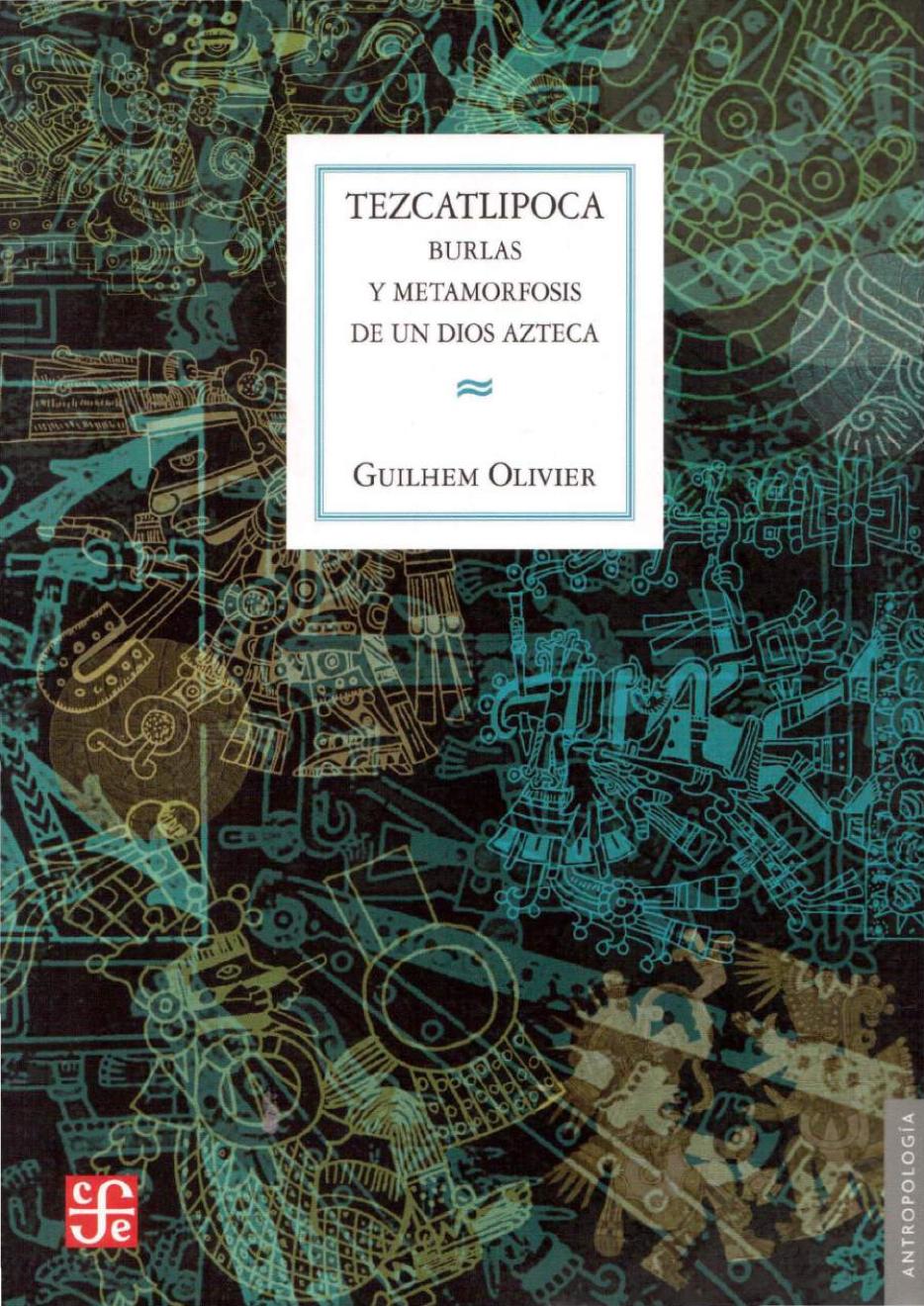 Tezcatlipoca. Burlas y Metamorfosis de un Dios Azteca