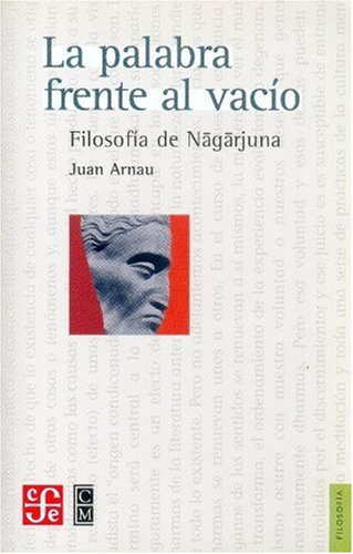 La palabra frente al vacío. Filosofía de Nāgārjuna