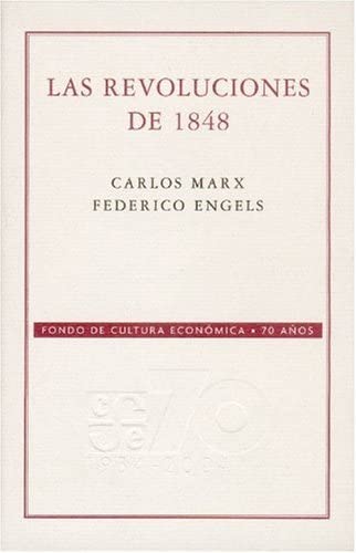 Las revoluciones de 1848. Selecci&oacute;n de art&iacute;culos de la Nueva Gaceta Renana (Conmemorativa 70 Aniversario Fce) (Spanish Edition)