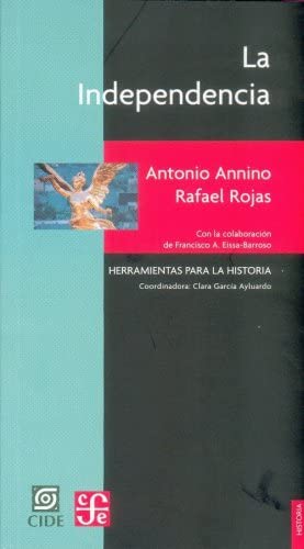 La independencia. Los libros de la patria (Historia (Fondo de Cultura Economica de Argentina)) (Spanish Edition)