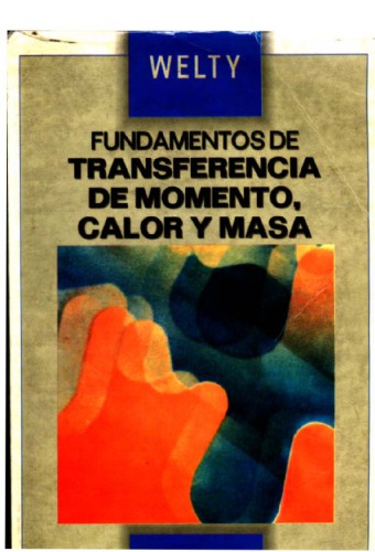 Fundamentos de Transferencia de Momento, Calor y Masa (Coleccion Textos Politecnicos. Serie Tecnologias Mecanicas)