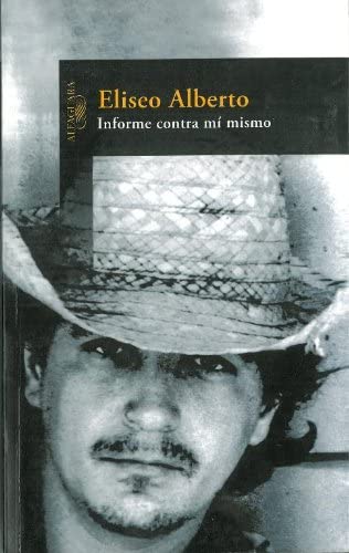 Informe contra mi mismo (Extra Alfaguara) (Spanish Edition)