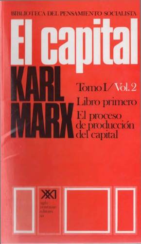 El capital. Tomo I/Vol. 2: Cr&iacute;tica de la econom&iacute;a pol&iacute;tica (Biblioteca del pensamiento socialista) (Spanish Edition)