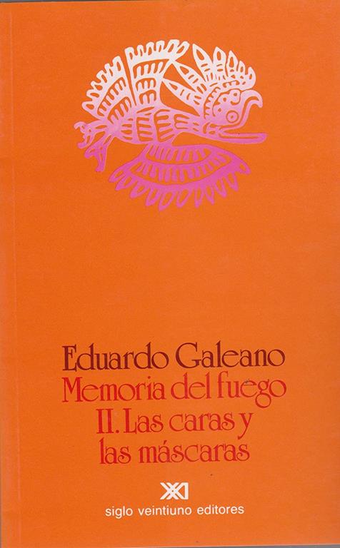 Memoria del fuego, Vol. 2 Las caras y las mascaras (Spanish Edition)